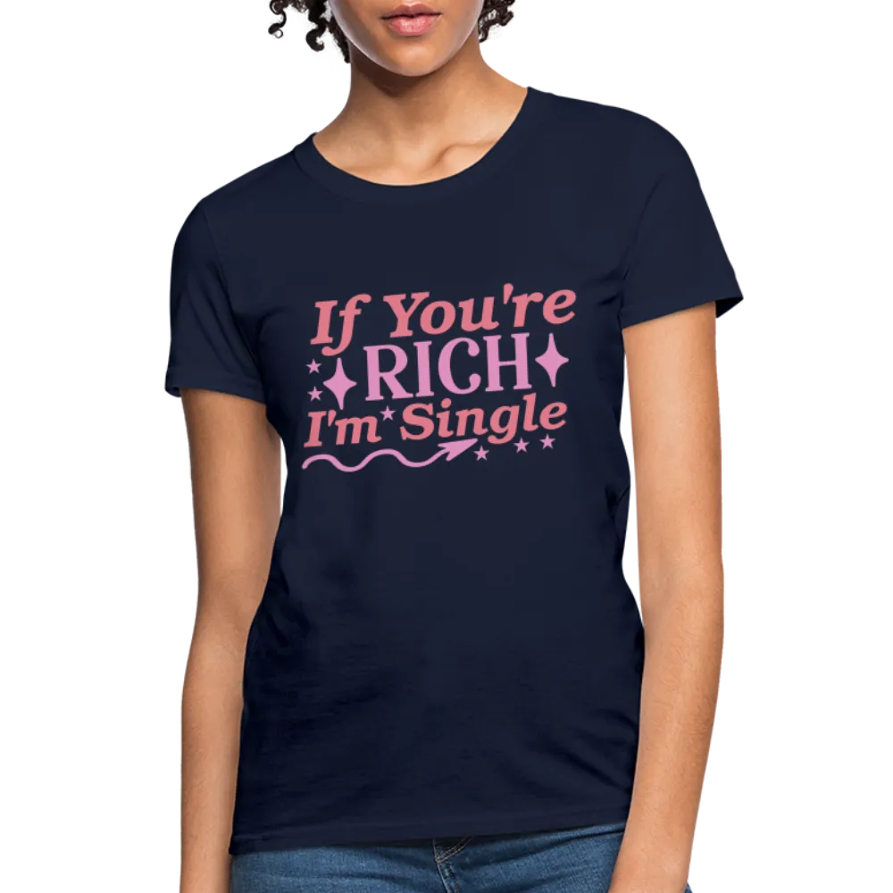 If You're Rich I'm Single Women's Contoured T-Shirt