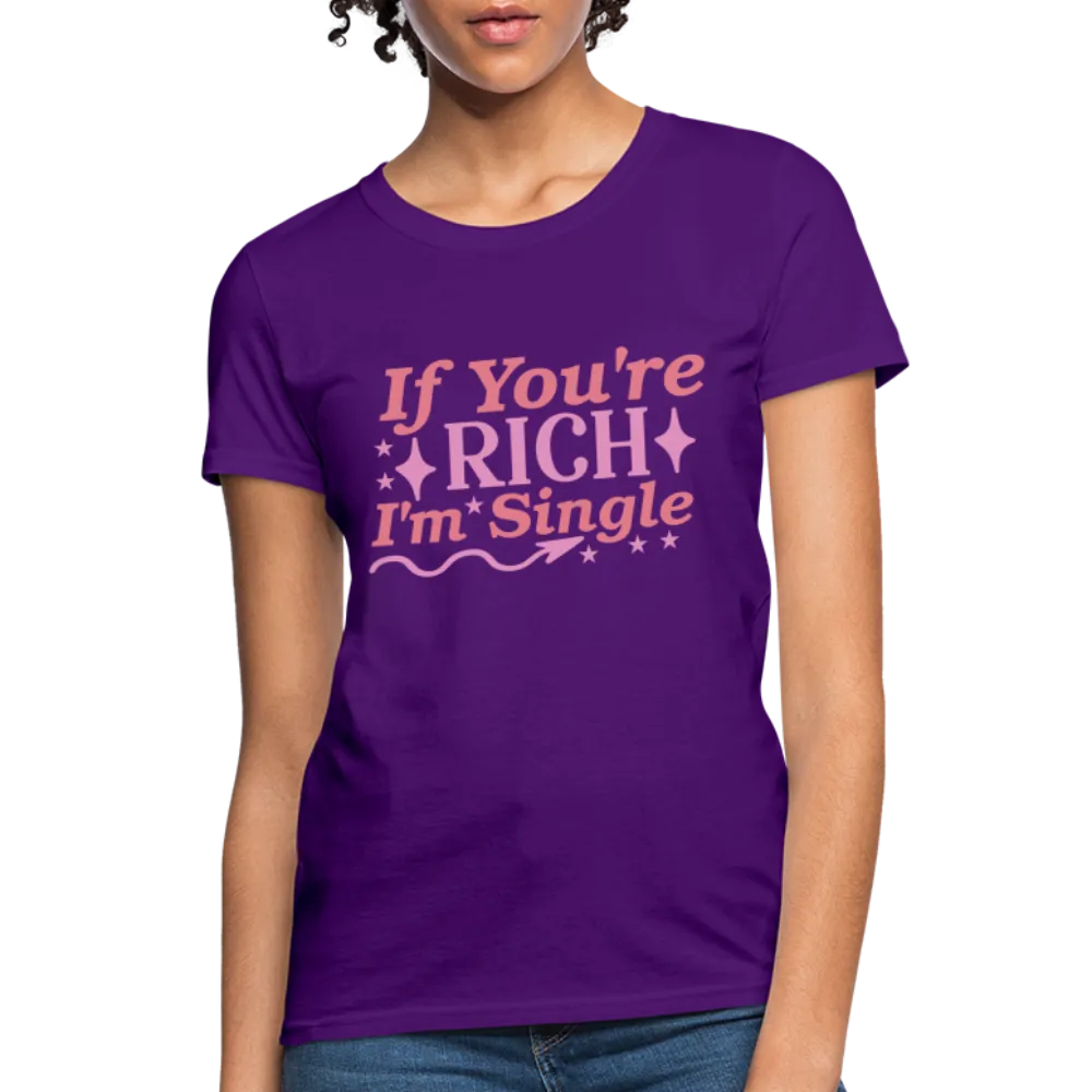 If You're Rich I'm Single Women's Contoured T-Shirt