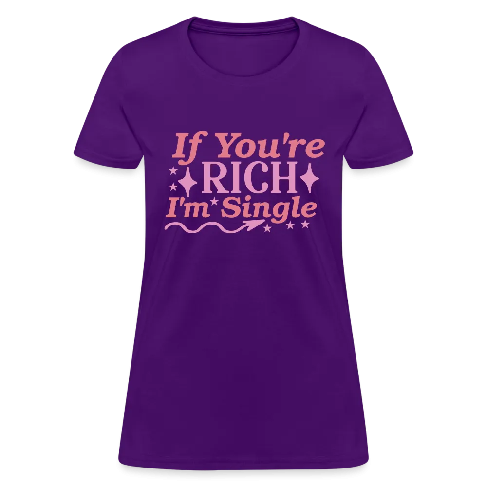 If You're Rich I'm Single Women's Contoured T-Shirt